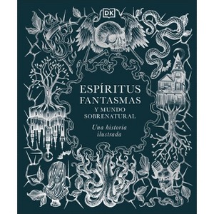 A History of Ghosts, Spirits and the Supernatural (Spanish Edition) - (DK a History of) by  DK (Hardcover) - 1 of 1
