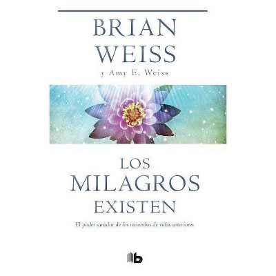 Los Milagros Existen / Miracles Happen - by  Brian Weiss & Amy E Weiss (Paperback)