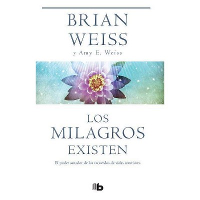 Los Milagros Existen / Miracles Happen - by  Brian Weiss & Amy E Weiss (Paperback)