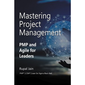 Mastering Project Management - by  Rupal Jain (Paperback) - 1 of 1