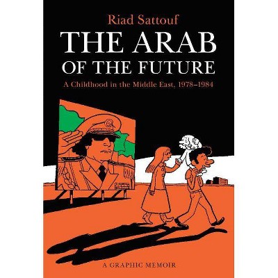 The Arab of the Future - (Arab of the Future, 1) by  Riad Sattouf (Paperback)