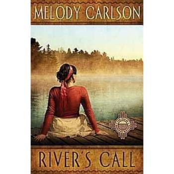 River's Call - by  Melody Carlson (Paperback)