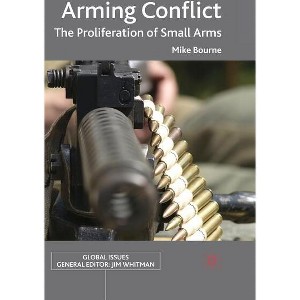 Arming Conflict - (Global Issues) by  M Bourne (Hardcover) - 1 of 1