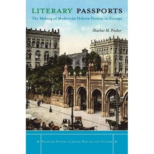 Literary Passports - (Stanford Studies in Jewish History and Culture) by  Shachar Pinsker (Hardcover) - 1 of 1