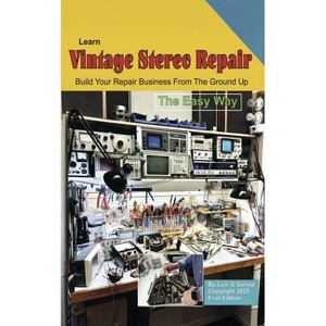 Learn Vintage Stereo Repair - by  Luis G Galvez (Paperback) - 1 of 1