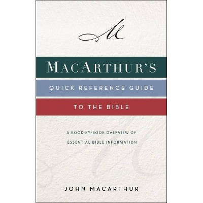 Macarthur's Quick Reference Guide to the Bible - by  John F MacArthur (Paperback)