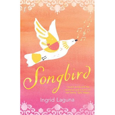 Songbird - by  Ingrid Laguna (Paperback)