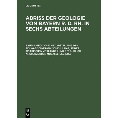 Geologische Darstellung Des Schwäbisch-Fränkischen Juras, Seines Triadischen Vorlandes Und Des Südlich Angrenzenden Molasse-Gebietes - (Hardcover)