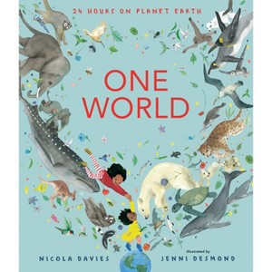 One World: 24 Hours on Planet Earth - by  Nicola Davies (Hardcover) - 1 of 1