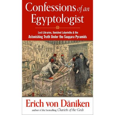 Confessions of an Egyptologist - by  Erich Von Daniken (Paperback)