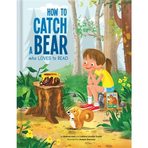 How to Catch a Bear Who Loves to Read - by  Andrew Katz & Juliana Léveillé-Trudel (Hardcover) - 1 of 1