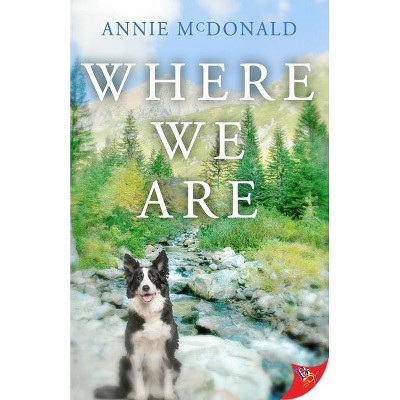 Where We Are - by  Annie McDonald (Paperback)