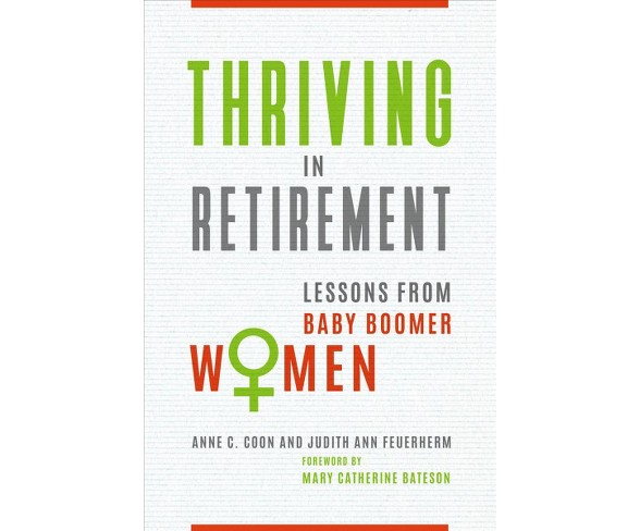 Thriving in Retirement : Lessons from Baby Boomer Women (Hardcover) (Anne C. Coon & Judith Ann