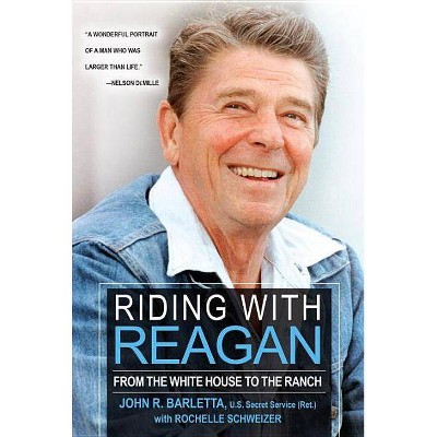 Riding with Reagan - by  John R Barletta & Rochelle Schweizer (Paperback)