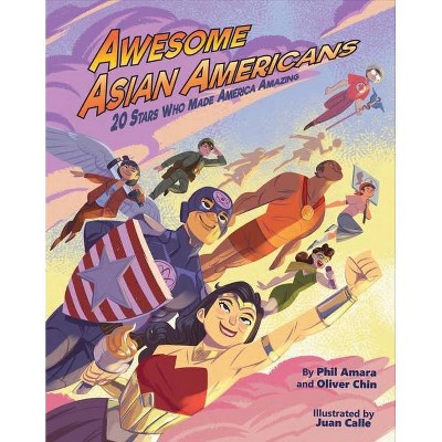 Awesome Asian Americans - by  Phil Amara & Oliver Chin (Paperback)