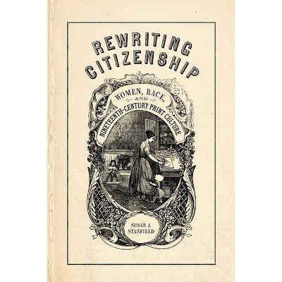 Rewriting Citizenship - by  Susan J Stanfield (Paperback)