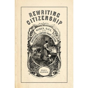 Rewriting Citizenship - by  Susan J Stanfield (Paperback) - 1 of 1