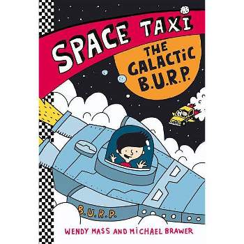 Space Taxi: The Galactic B.U.R.P. - by  Wendy Mass & Michael Brawer (Paperback)