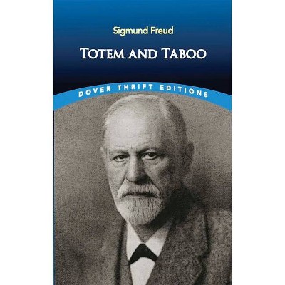 Totem and Taboo - (Dover Thrift Editions) by  Sigmund Freud (Paperback)