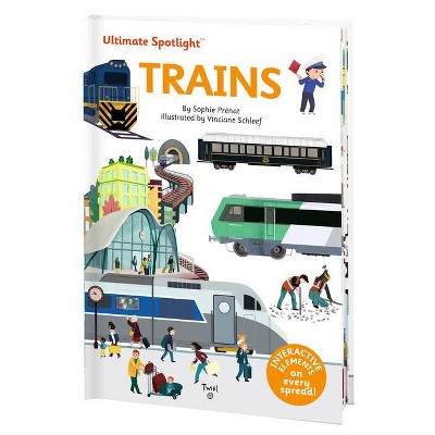 Ultimate Spotlight: Trains - by  Sophie Prenat (Hardcover)