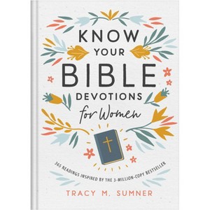 Know Your Bible Devotions for Women - by  Tracy M Sumner (Hardcover) - 1 of 1