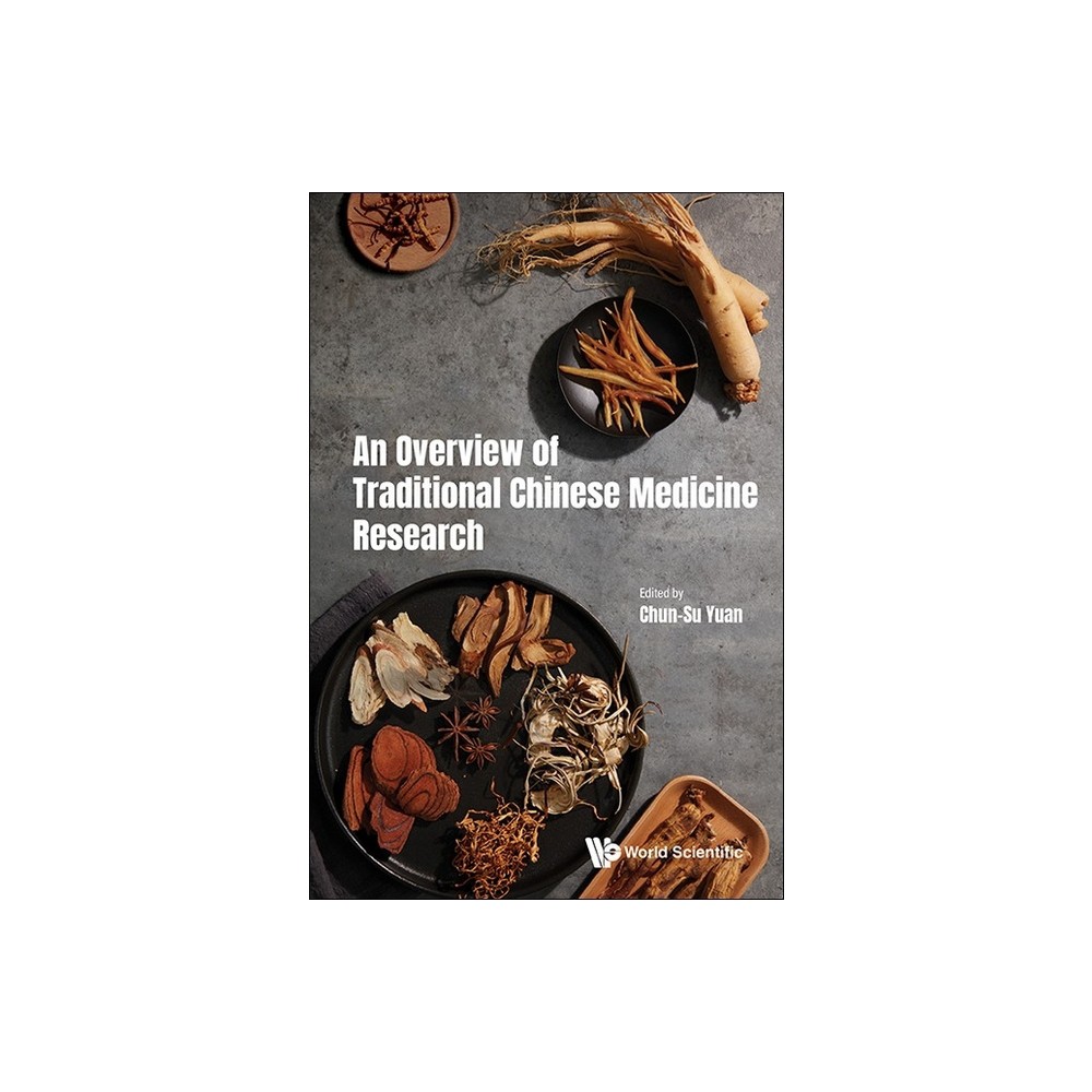 An Overview of Traditional Chinese Medicine Research - by Chun-Su Yuan (Hardcover)