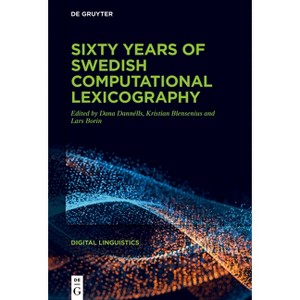 Sixty Years of Swedish Computational Lexicography - (Digital Linguistics) by  Dana Dannélls & Kristian Blensenius & Lars Borin (Hardcover) - 1 of 1