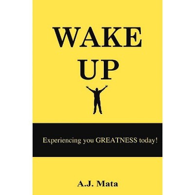 Wake Up - by  A J Mata (Paperback)