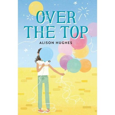 Over the Top - by  Alison Hughes (Hardcover)