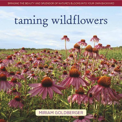 Taming Wildflowers - by  Miriam Goldberger (Hardcover)