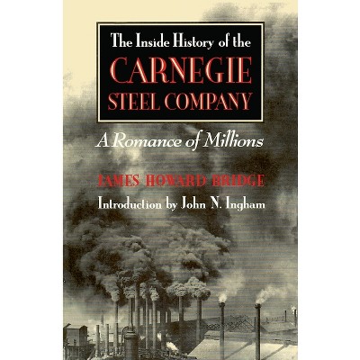 The Inside History of the Carnegie Steel Company - (Regional) by  James Howard Bridge (Paperback)