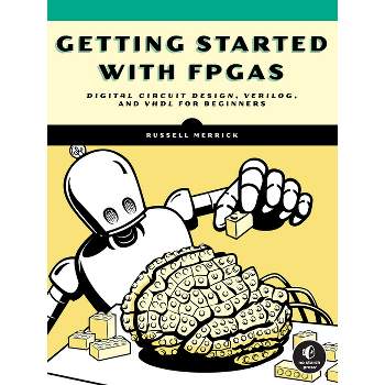 Getting Started with FPGAs - by  Russell Merrick (Paperback)