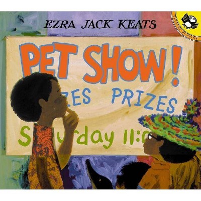 Pet Show! - by  Ezra Jack Keats (Paperback)