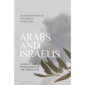 Arabs and Israelis - 2nd Edition by  Abdel Monem Said Aly & Shai Feldman & Khalil Shikaki (Hardcover) - 1 of 1