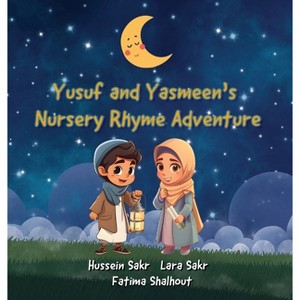 Yusuf and Yasmeen's Nursery Rhyme Adventure - by  Hussein Sakr & Dawn Shalhout & Lara Sakr (Hardcover) - 1 of 1
