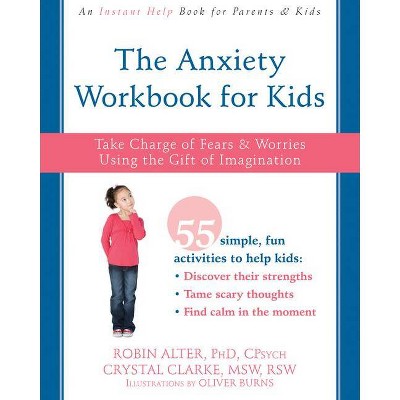 The Anxiety Workbook for Kids - by  Robin Alter & Crystal Clarke (Paperback)