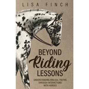 Beyond Riding Lessons - by  Lisa Finch (Paperback) - 1 of 1