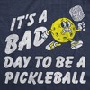 Mens Funny T Shirts Its A Bad Day To Be A Pickleball Sarcastic Graphic Novelty Tee For Men - Crazy Dog Men's T Shirt for Pickleball Fans - 2 of 4