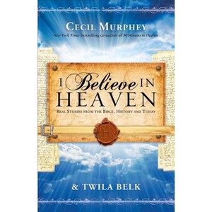 I Believe in Heaven - (Paperback) - 1 of 1