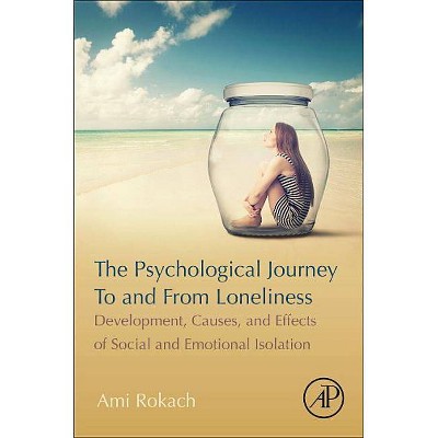 The Psychological Journey to and from Loneliness - by  Ami Rokach (Paperback)