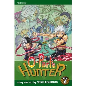 O-Parts Hunter, Vol. 7 - by  Seishi Kishimoto (Paperback) - 1 of 1