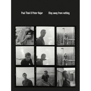 Paul Thek and Peter Hujar: Stay Away from Nothing - (Paperback) - 1 of 1