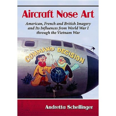 Aircraft Nose Art - by  Andretta Schellinger (Paperback)