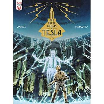 The Three Ghosts of Tesla (Graphic Novel) - by  Richard Marazano (Hardcover)