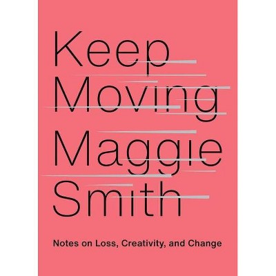 Keep Moving - by Maggie Smith (Hardcover)