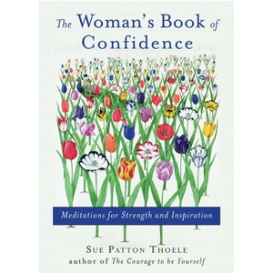 Woman's Book of Confidence - (Meditations for Strenglishth and Inspiration) by  Sue Patton Thoele (Paperback) - 1 of 1