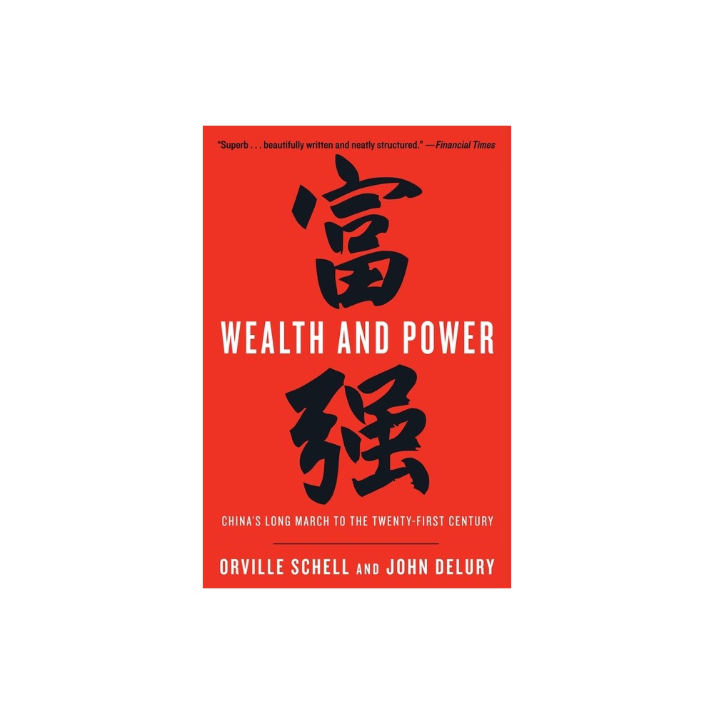 Wealth and Power - by Orville Schell & John Delury (Paperback)