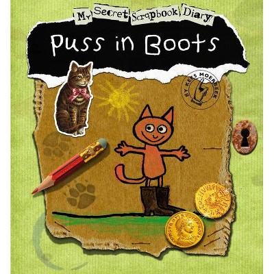 Puss in Boots - (My Secret Scrapbook Diary) by  Kees Moerbeek (Hardcover)