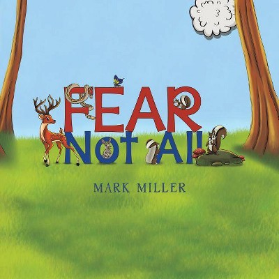 Fear Not All - by  Mark Miller (Paperback)