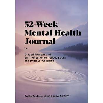 52-Week Mental Health Journal - by  Cynthia Catchings (Paperback)